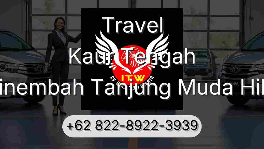 Travel Kaur Tengah Sinembah Tanjung Muda Hilir