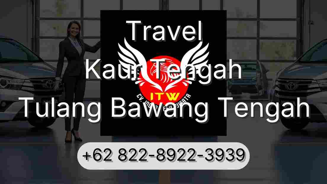 Travel Kaur Tengah Tulang Bawang Tengah