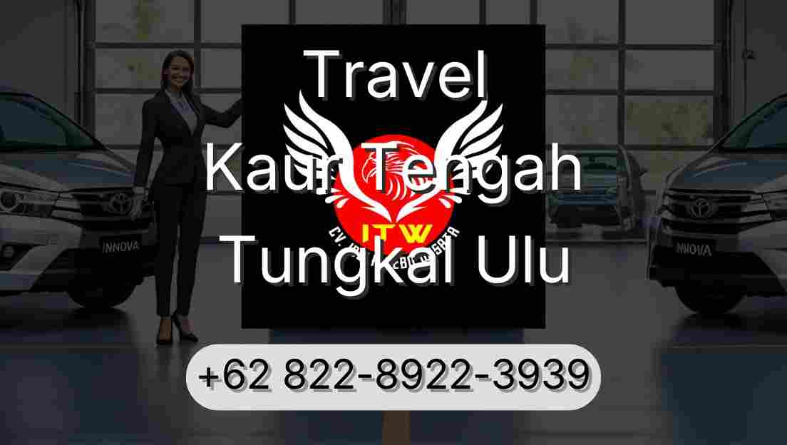 Travel Kaur Tengah Tungkal Ulu