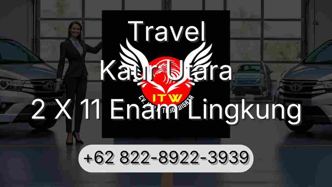 Travel Kaur Utara 2 X 11 Enam Lingkung