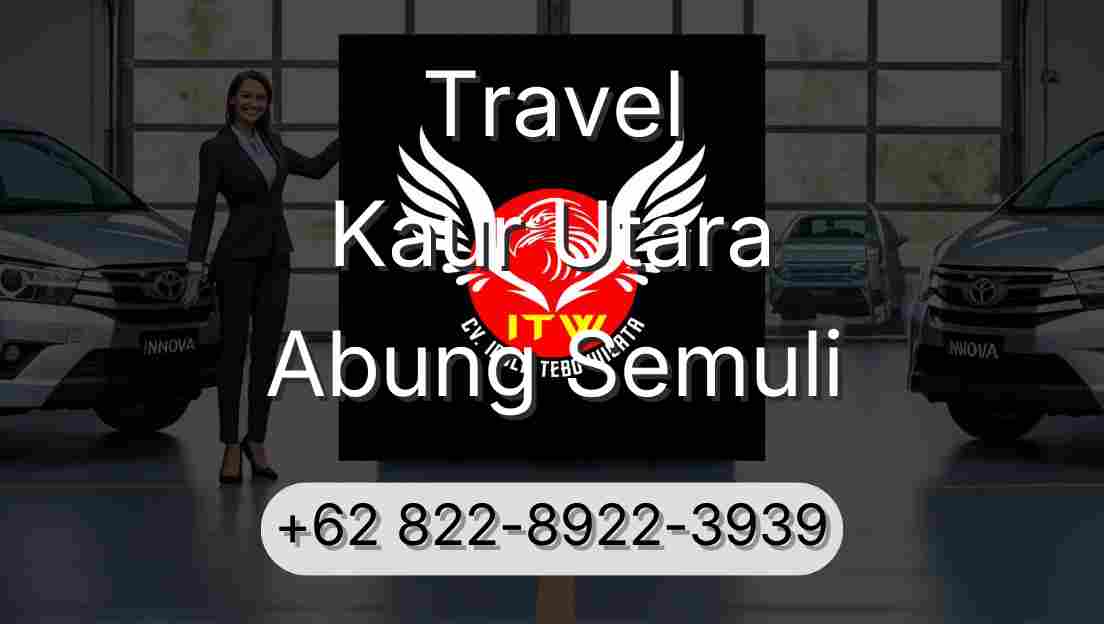 Travel Kaur Utara Abung Semuli