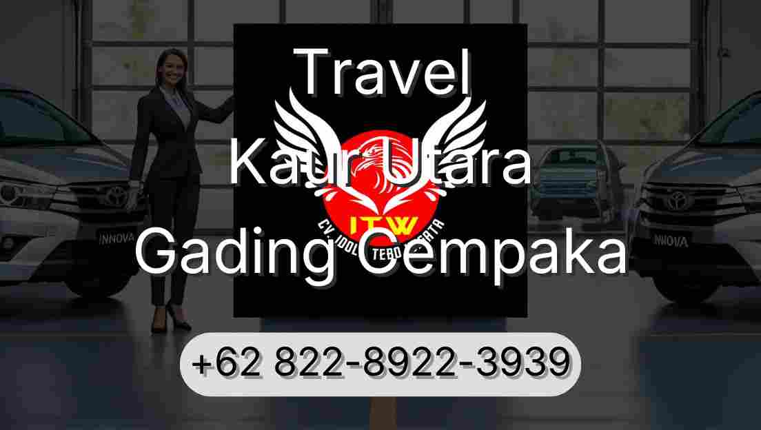 Travel Kaur Utara Gading Cempaka