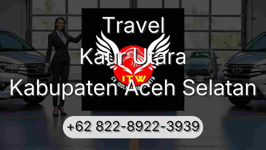 Travel Kaur Utara Kabupaten Aceh Selatan
