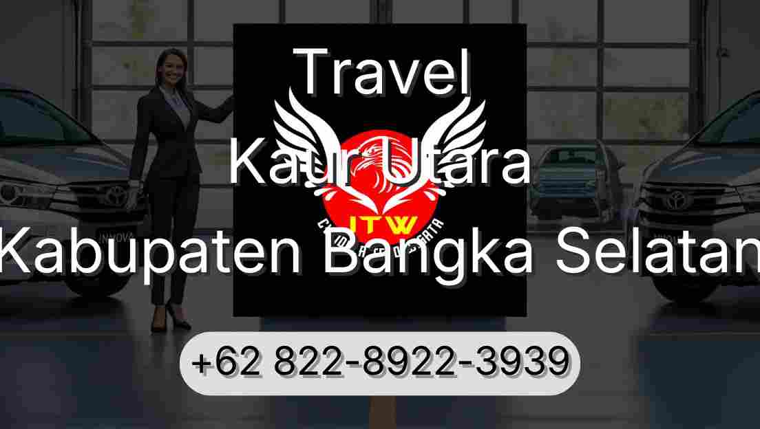 Travel Kaur Utara Kabupaten Bangka Selatan