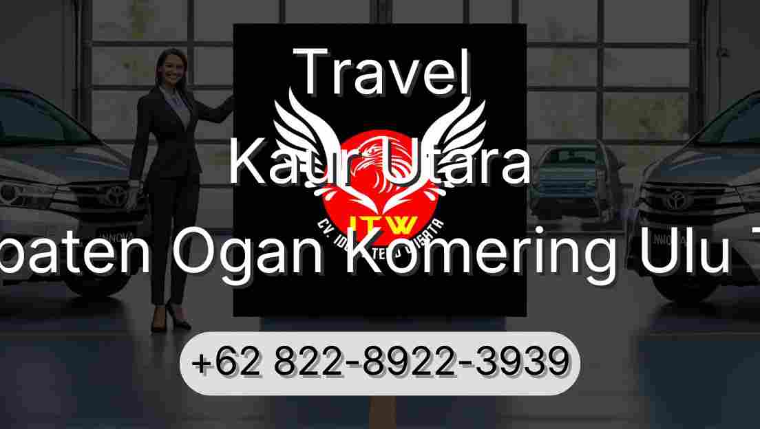 Travel Kaur Utara Kabupaten Ogan Komering Ulu Timur