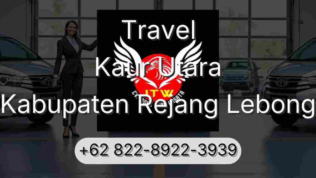 Travel Kaur Utara Kabupaten Rejang Lebong