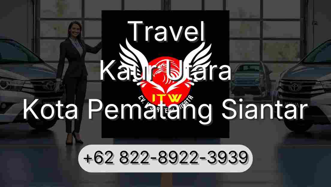 Travel Kaur Utara Kota Pematang Siantar