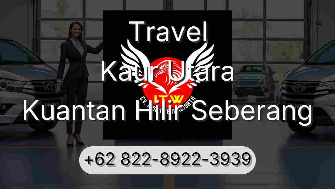 Travel Kaur Utara Kuantan Hilir Seberang