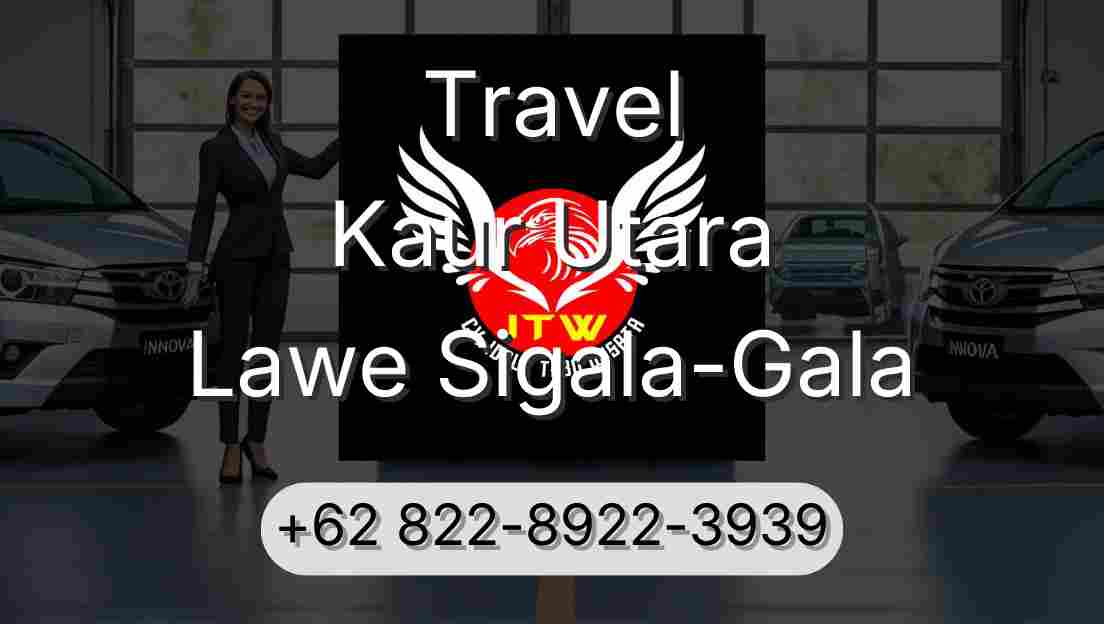 Travel Kaur Utara Lawe Sigala-Gala
