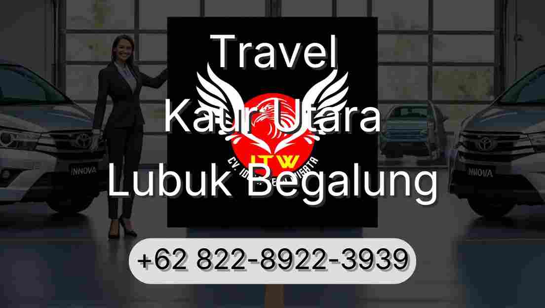 Travel Kaur Utara Lubuk Begalung