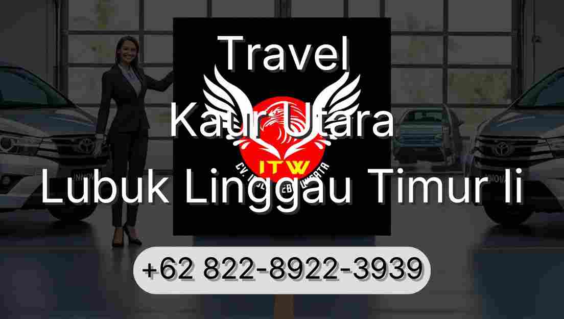 Travel Kaur Utara Lubuk Linggau Timur Ii