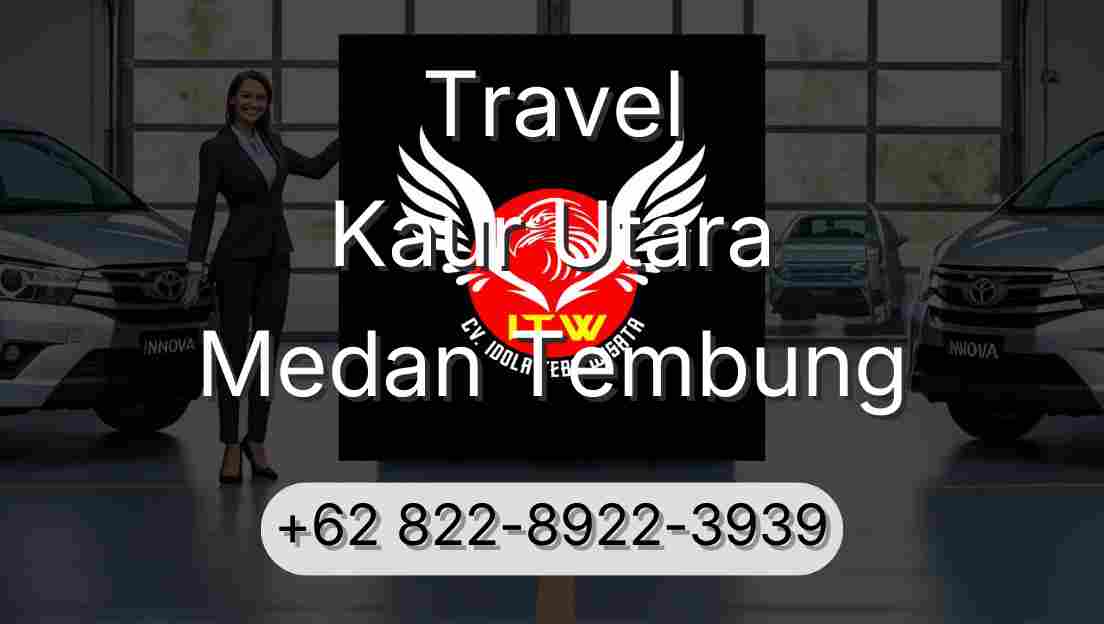 Travel Kaur Utara Medan Tembung