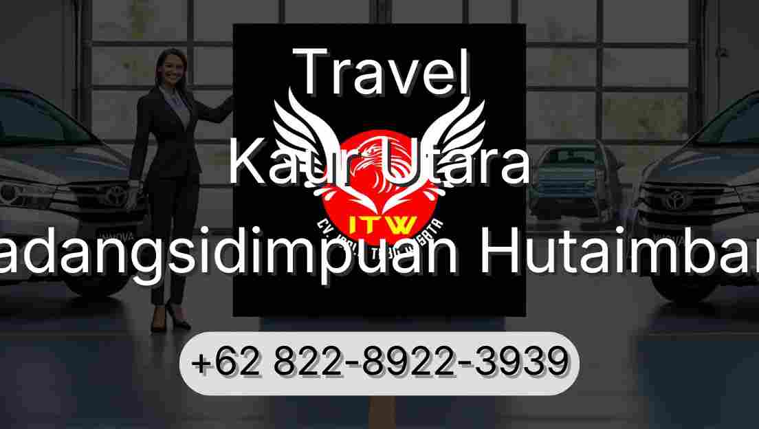 Travel Kaur Utara Padangsidimpuan Hutaimbaru