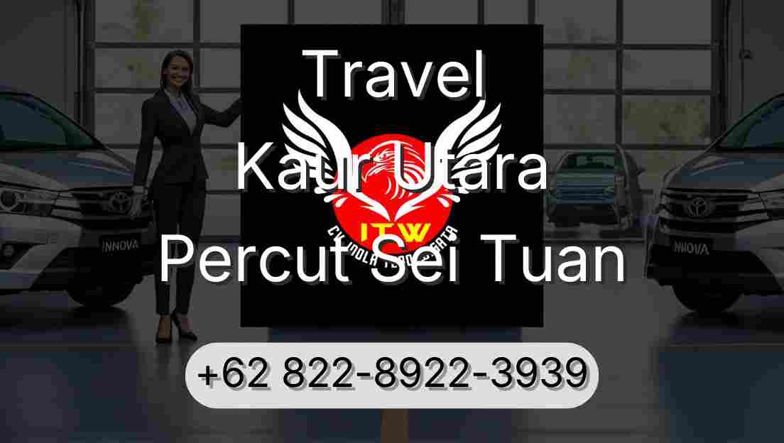 Travel Kaur Utara Percut Sei Tuan