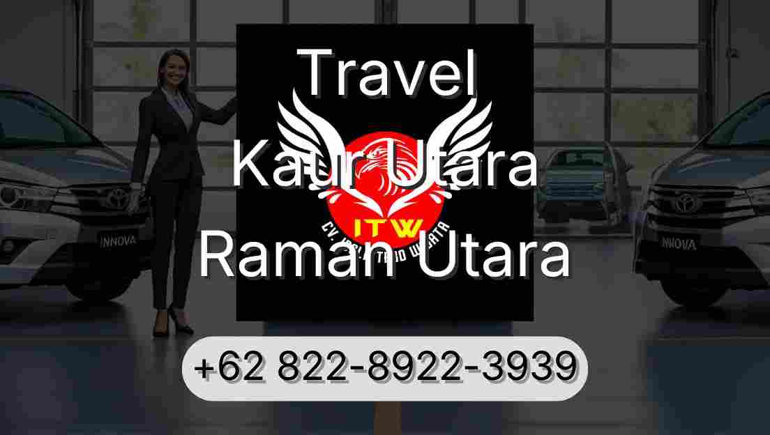Travel Kaur Utara Raman Utara