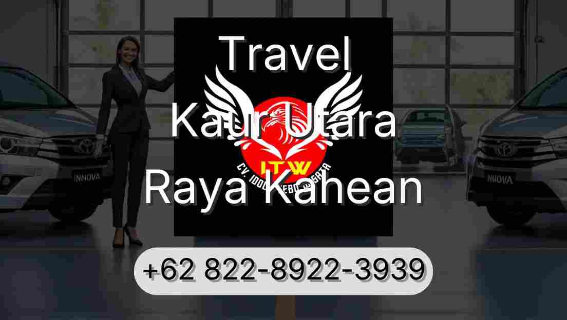Travel Kaur Utara Raya Kahean
