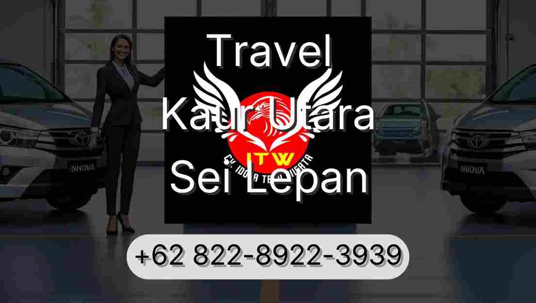 Travel Kaur Utara Sei Lepan