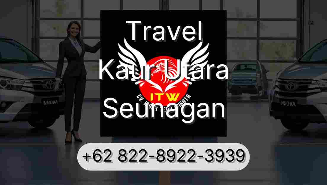 Travel Kaur Utara Seunagan