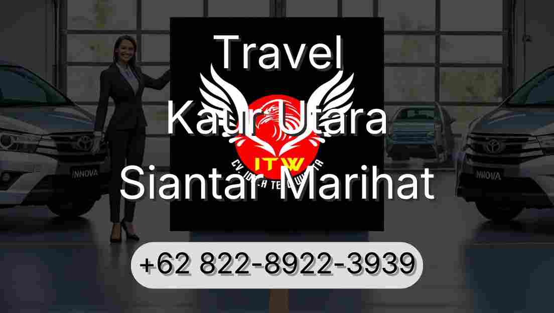 Travel Kaur Utara Siantar Marihat