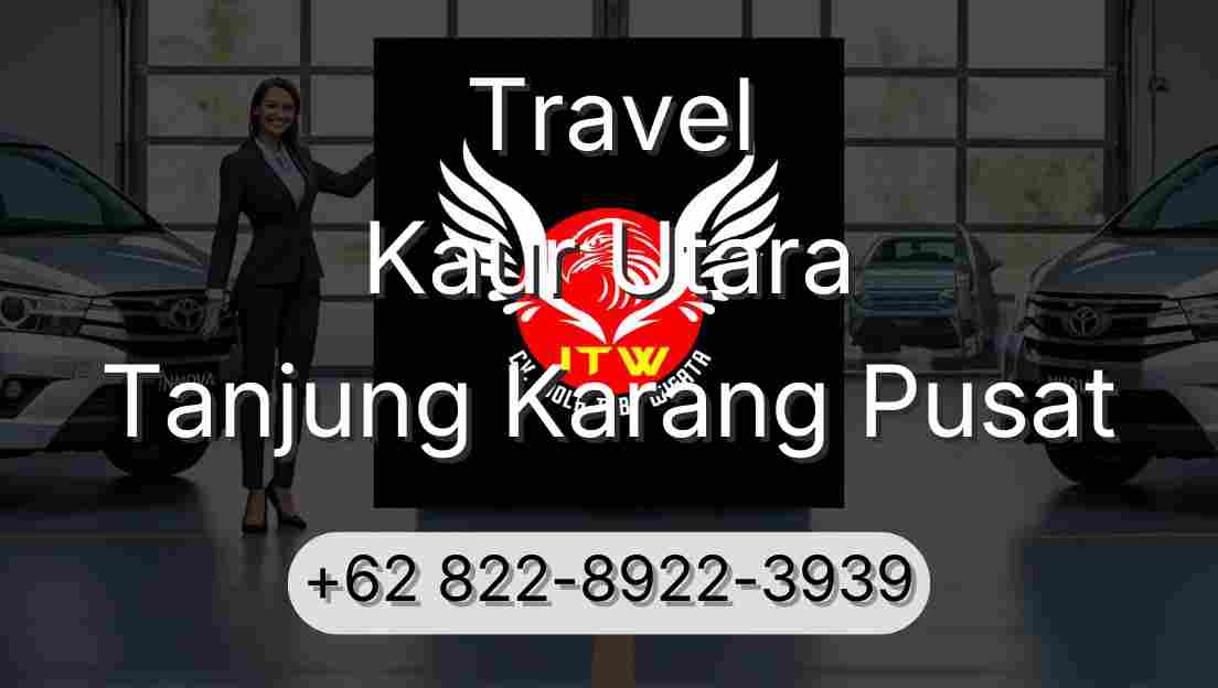 Travel Kaur Utara Tanjung Karang Pusat
