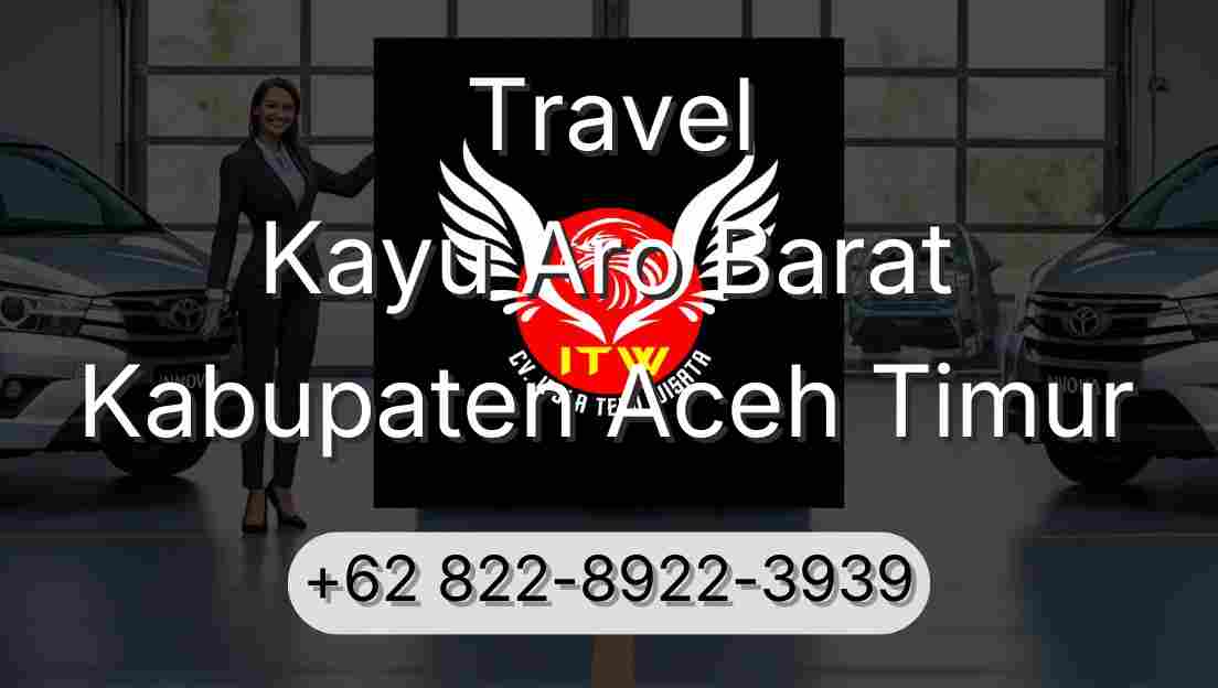 Travel Kayu Aro Barat Kabupaten Aceh Timur