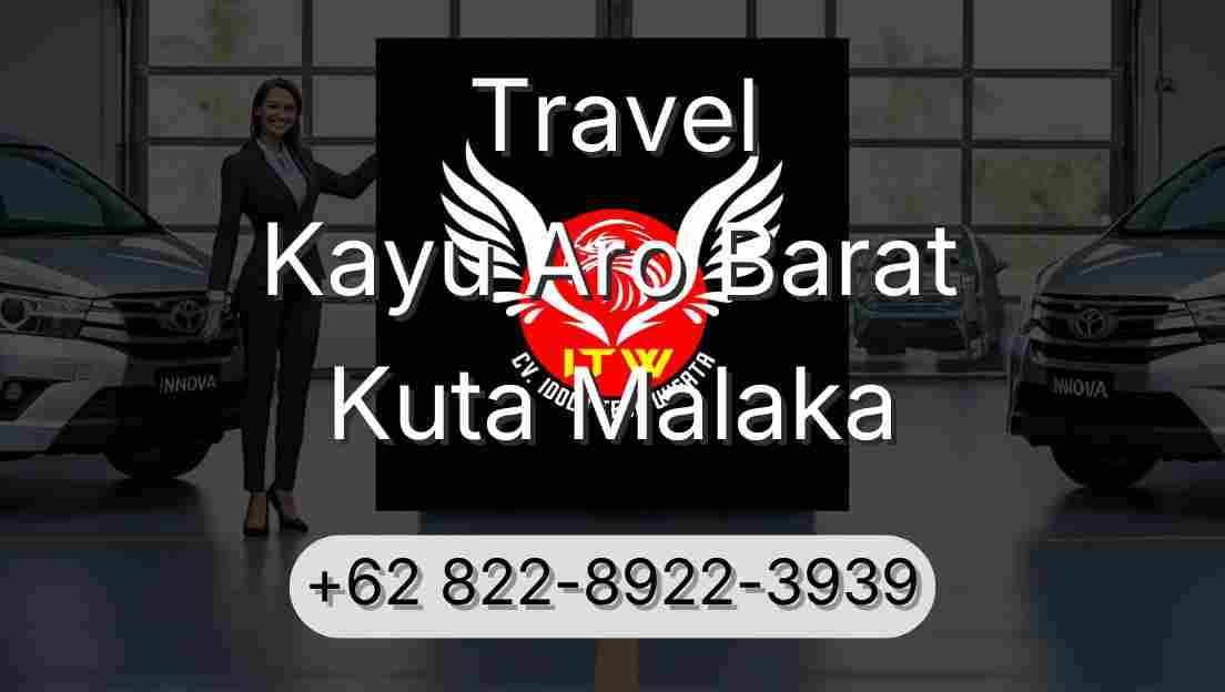 Travel Kayu Aro Barat Kuta Malaka