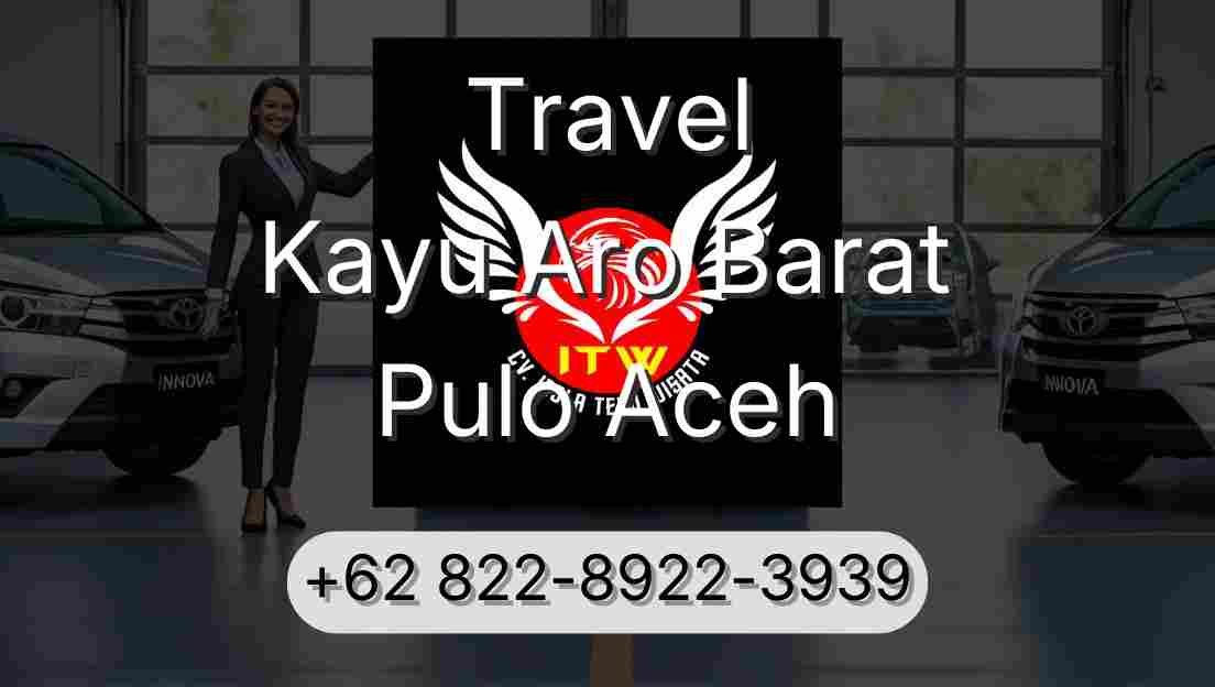 Travel Kayu Aro Barat Pulo Aceh
