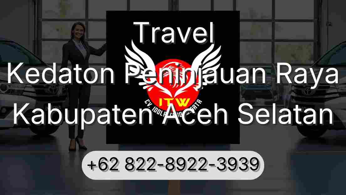 Travel Kedaton Peninjauan Raya Kabupaten Aceh Selatan