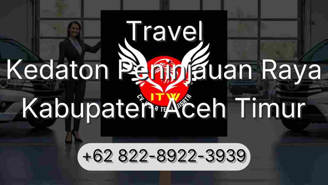 Travel Kedaton Peninjauan Raya Kabupaten Aceh Timur