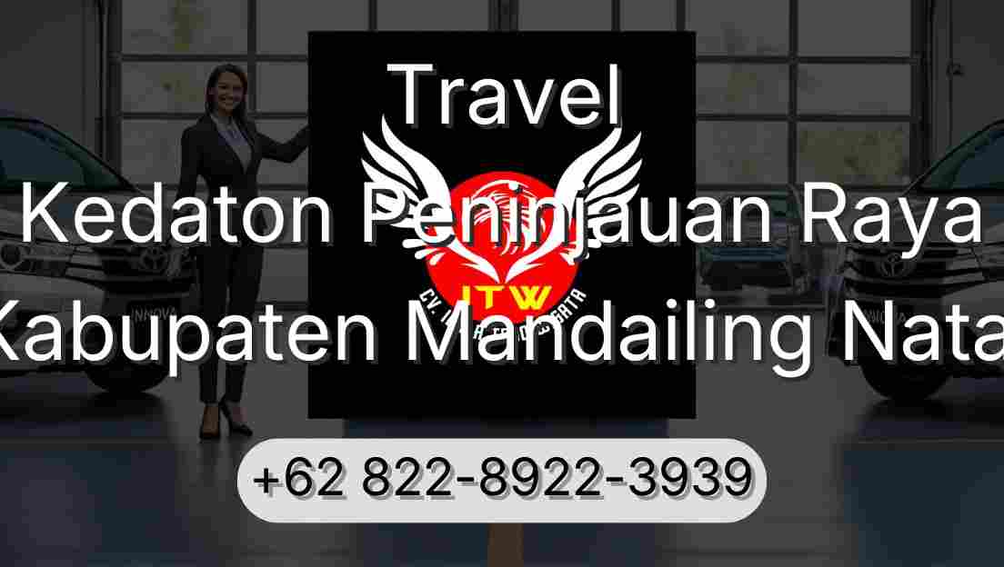 Travel Kedaton Peninjauan Raya Kabupaten Mandailing Natal