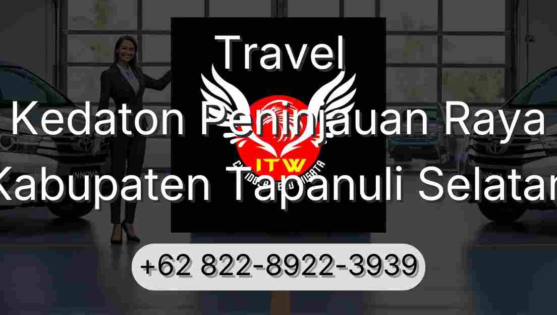 Travel Kedaton Peninjauan Raya Kabupaten Tapanuli Selatan