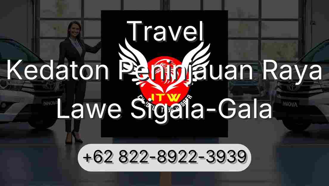 Travel Kedaton Peninjauan Raya Lawe Sigala-Gala