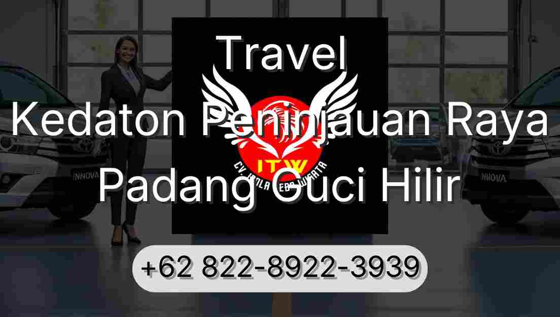 Travel Kedaton Peninjauan Raya Padang Guci Hilir