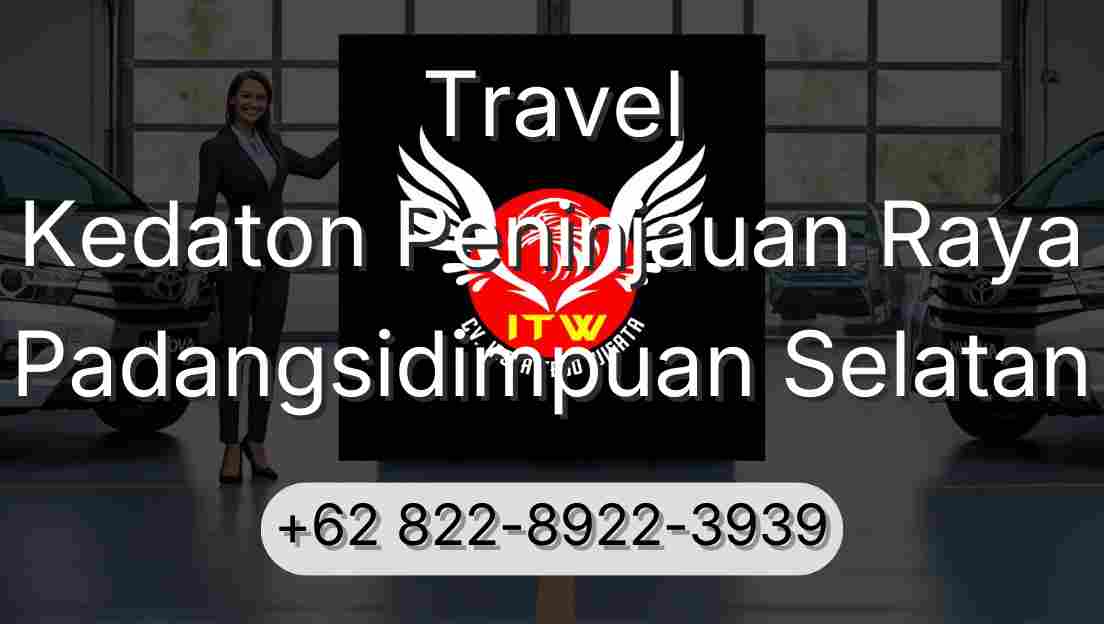 Travel Kedaton Peninjauan Raya Padangsidimpuan Selatan