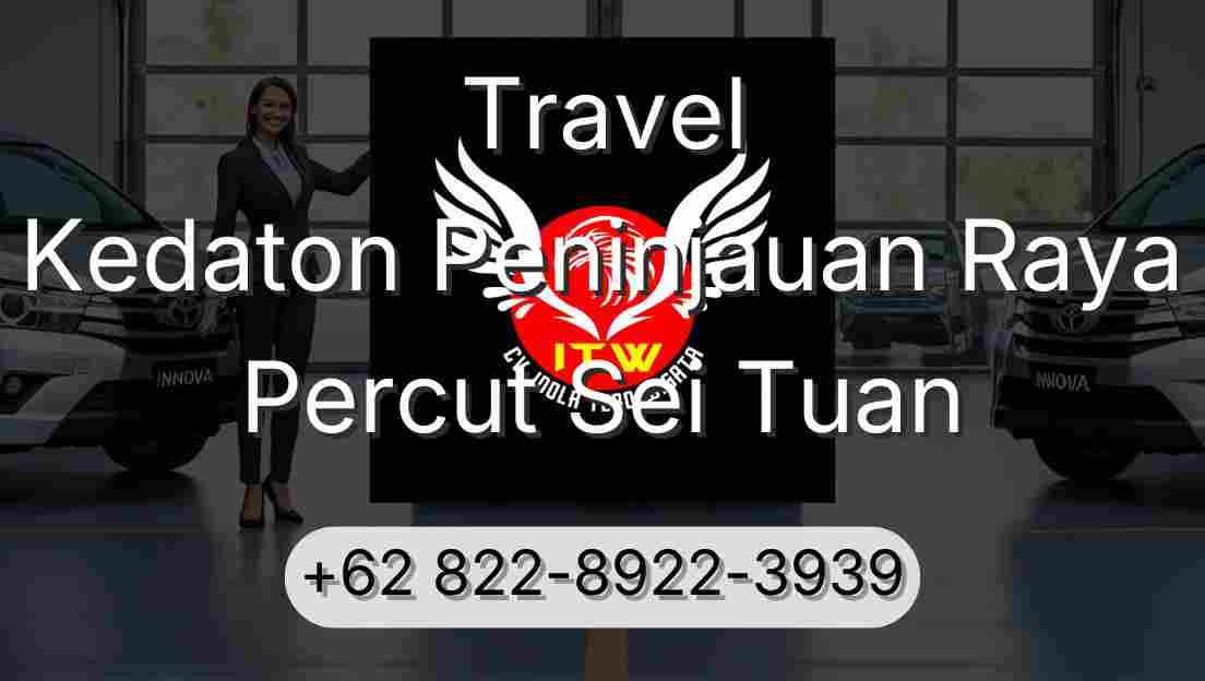 Travel Kedaton Peninjauan Raya Percut Sei Tuan