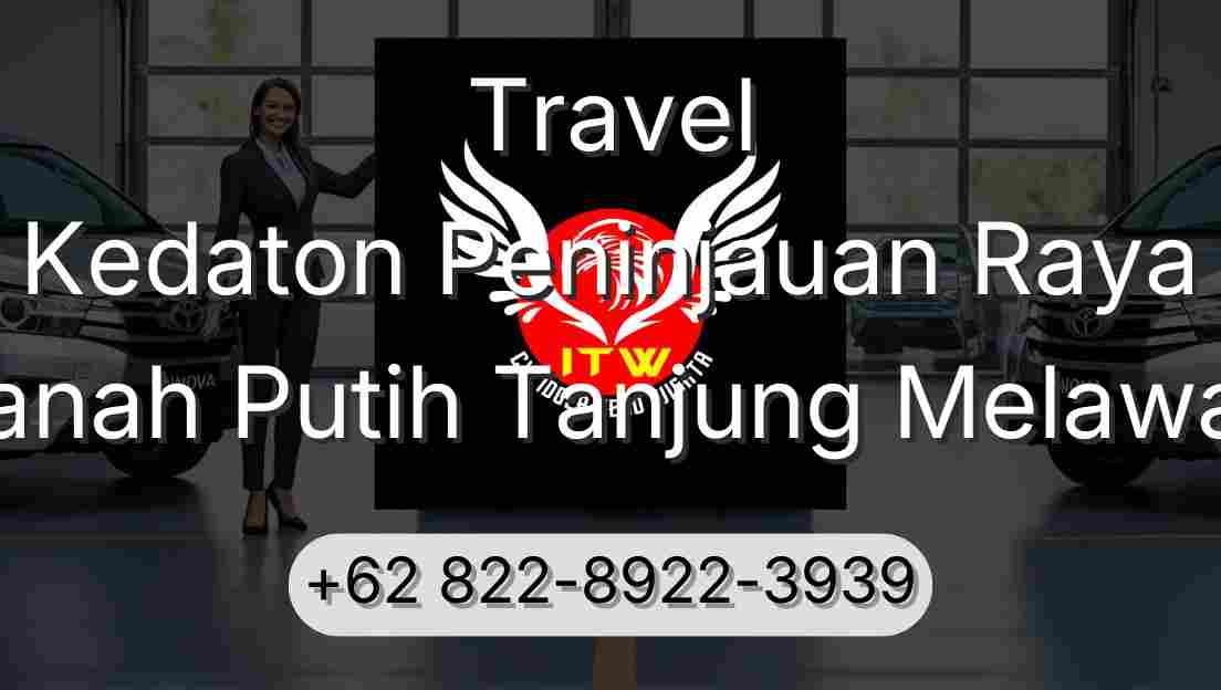 Travel Kedaton Peninjauan Raya Tanah Putih Tanjung Melawan