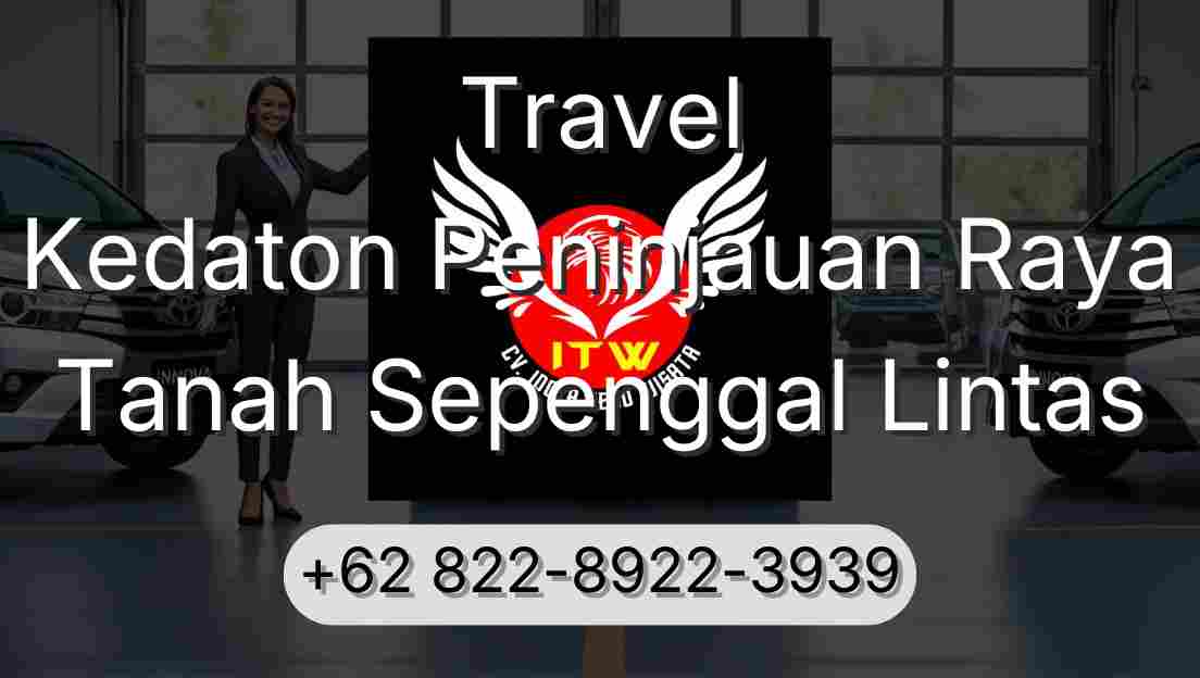 Travel Kedaton Peninjauan Raya Tanah Sepenggal Lintas