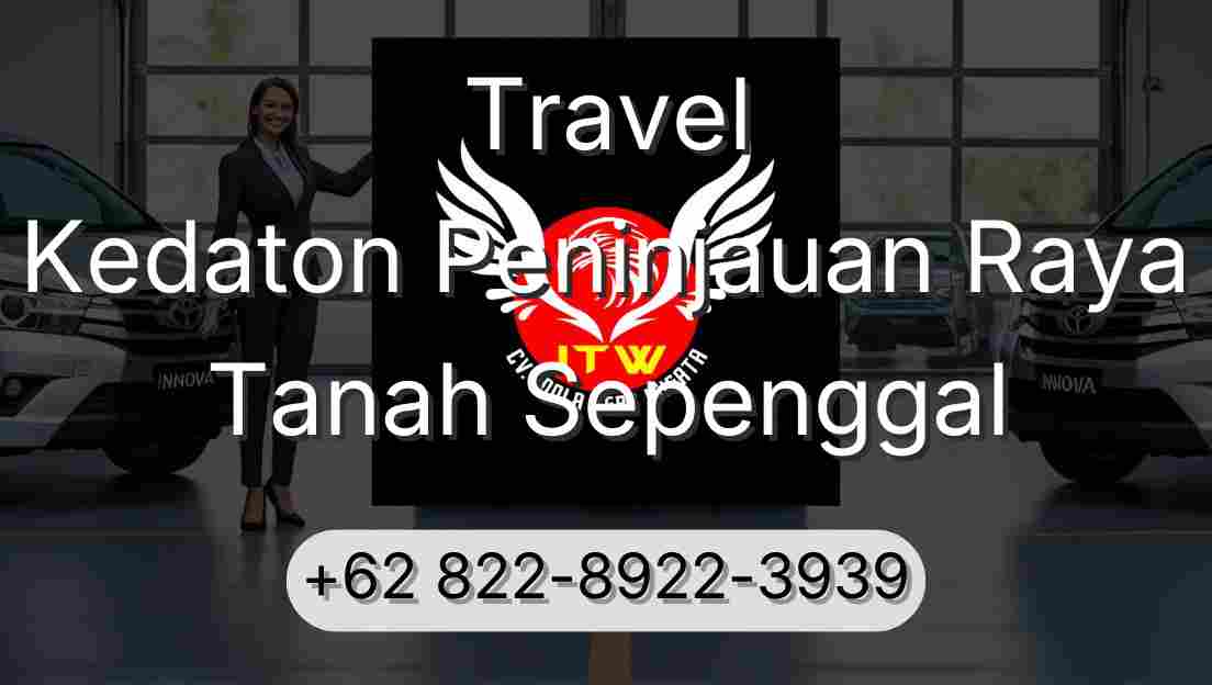 Travel Kedaton Peninjauan Raya Tanah Sepenggal