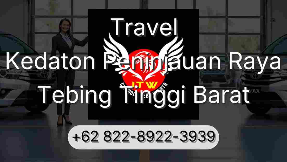 Travel Kedaton Peninjauan Raya Tebing Tinggi Barat