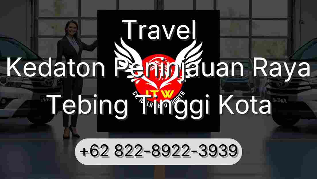 Travel Kedaton Peninjauan Raya Tebing Tinggi Kota