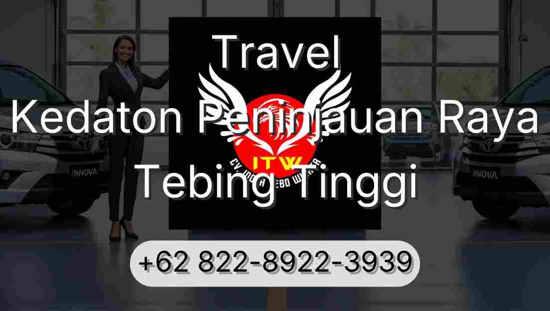 Travel Kedaton Peninjauan Raya Tebing Tinggi
