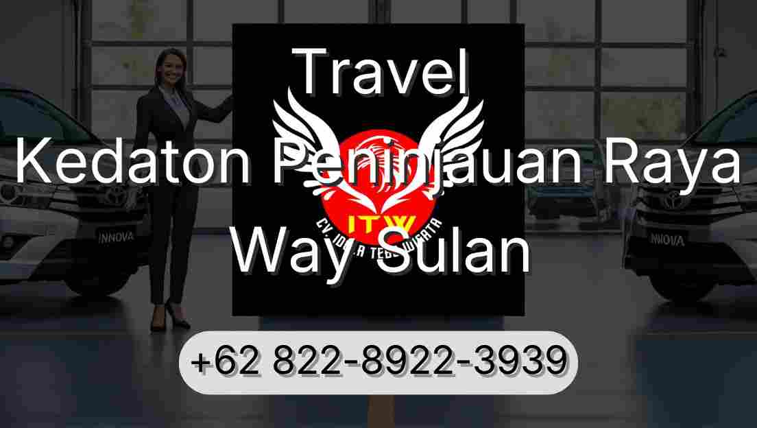 Travel Kedaton Peninjauan Raya Way Sulan