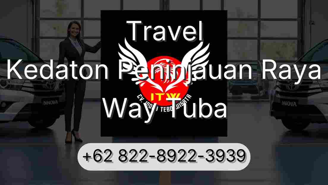 Travel Kedaton Peninjauan Raya Way Tuba