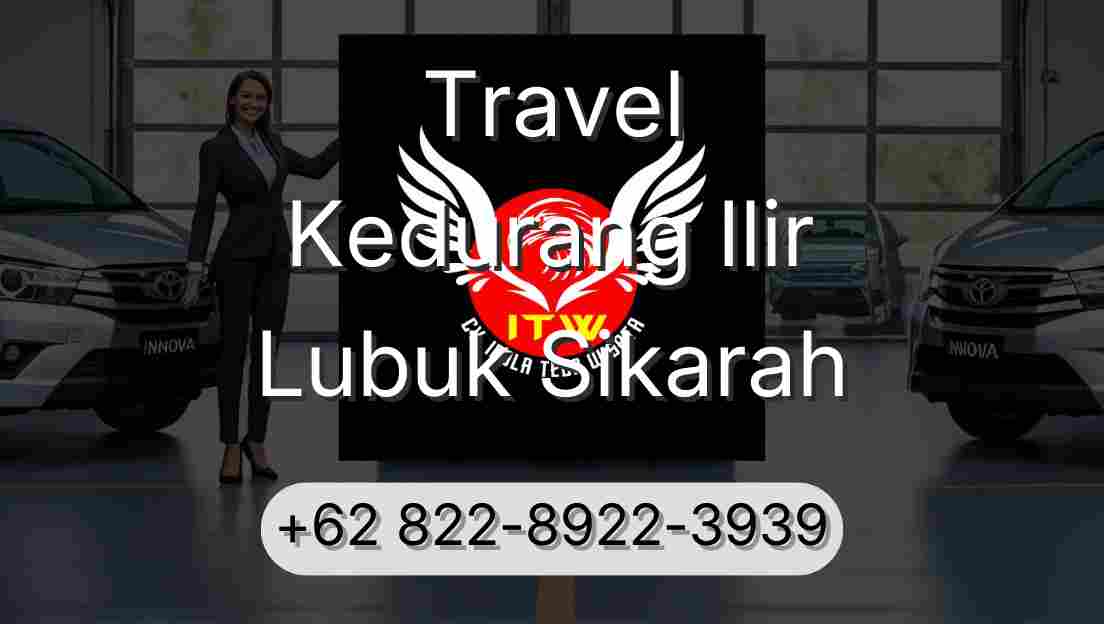 Travel Kedurang Ilir Lubuk Sikarah