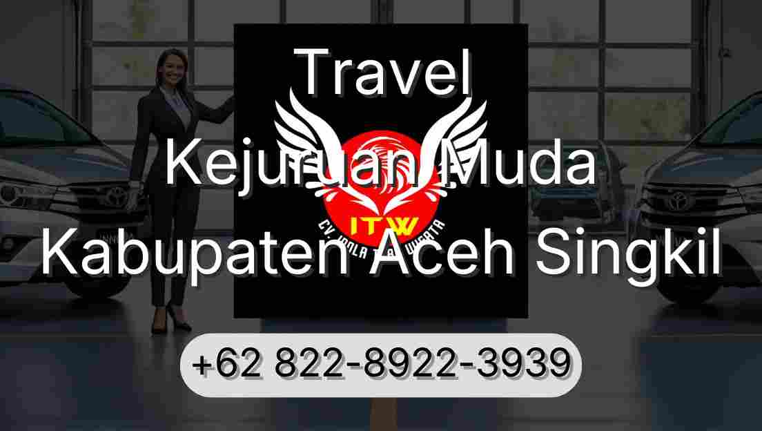 Travel Kejuruan Muda Kabupaten Aceh Singkil