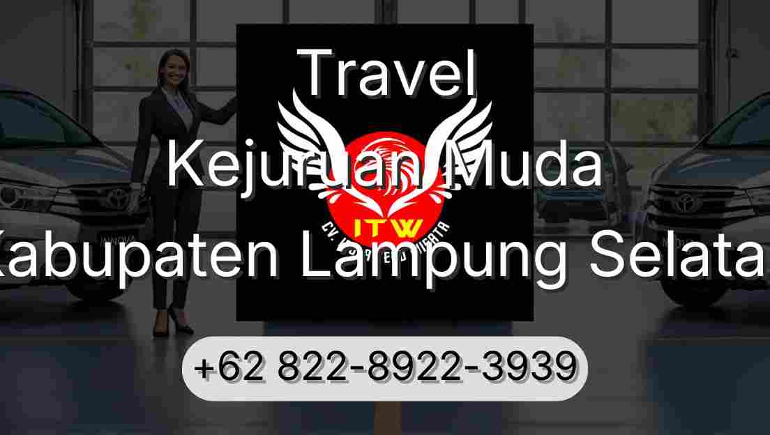 Travel Kejuruan Muda Kabupaten Lampung Selatan
