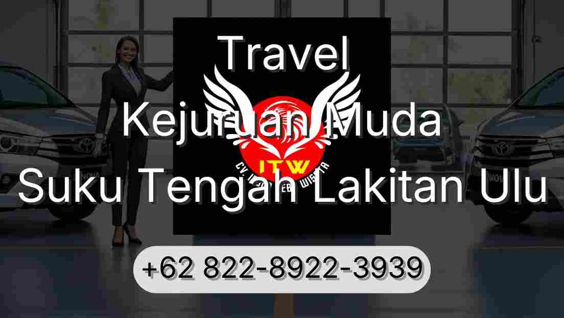 Travel Kejuruan Muda Suku Tengah Lakitan Ulu