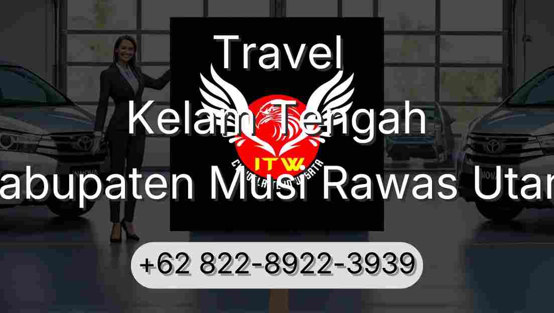 Travel Kelam Tengah Kabupaten Musi Rawas Utara