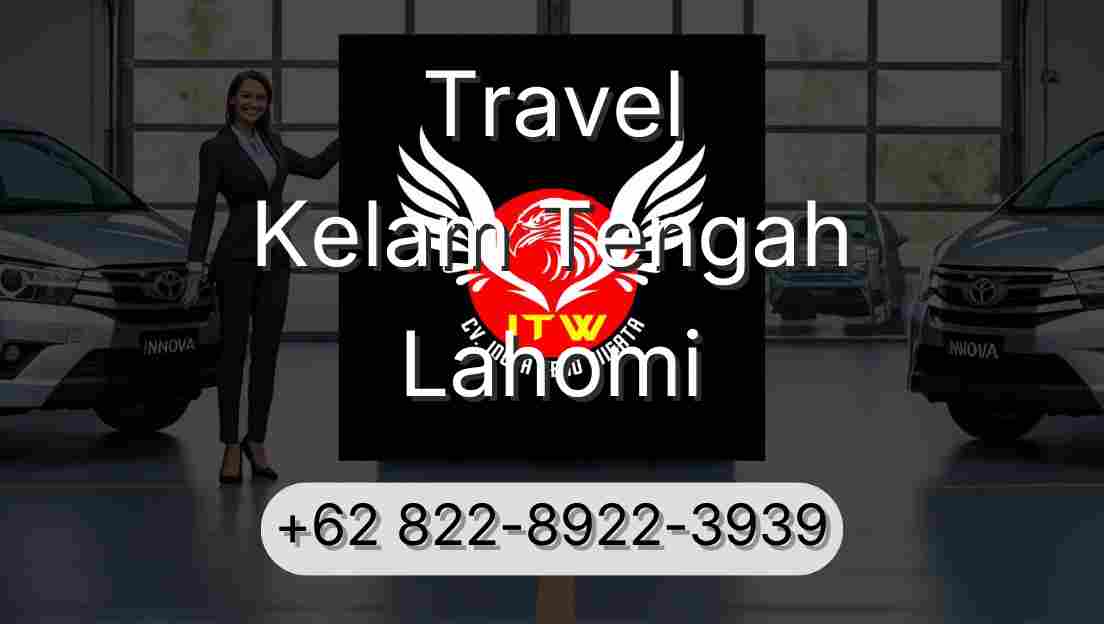 Travel Kelam Tengah Lahomi