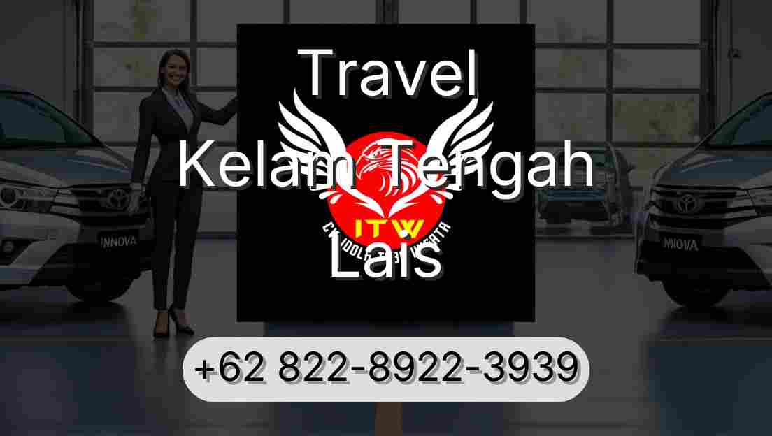 Travel Kelam Tengah Lais